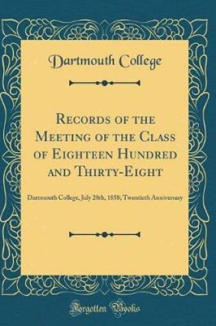 Cover of Records of the Meeting of the Class of Eighteen Hundred and Thirty-Eight