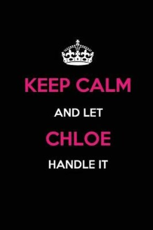 Cover of Keep Calm and Let Chloe Handle It