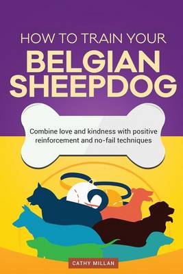 Book cover for How to Train Your Belgian Sheepdog (Dog Training Collection)