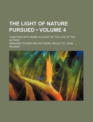 Book cover for The Light of Nature Pursued (Volume 4); Together with Some Account of the Life of the Author