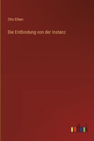 Cover of Die Entbindung von der Instanz