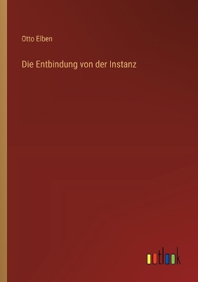 Book cover for Die Entbindung von der Instanz