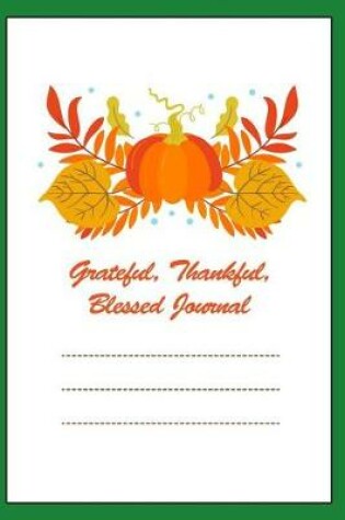 Cover of Grateful, Thankful, Blessed Journal