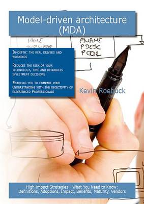 Book cover for Model-Driven Architecture (Mda): High-Impact Strategies - What You Need to Know: Definitions, Adoptions, Impact, Benefits, Maturity, Vendors