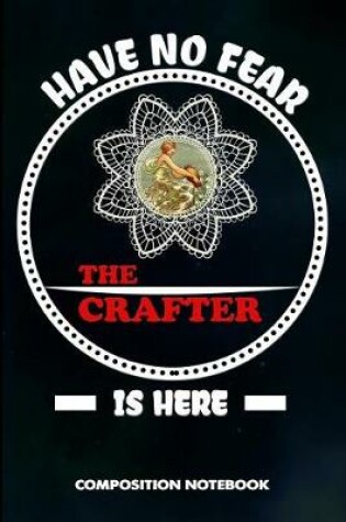 Cover of Have No Fear the Crafter Is Here