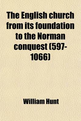 Book cover for The English Church from Its Foundation to the Norman Conquest (597-1066) Volume 1