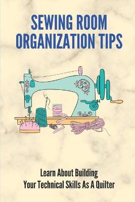 Cover of Sewing Room Organization Tips