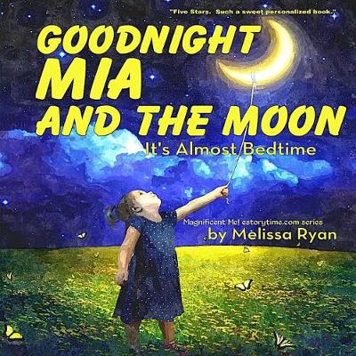 Cover of Goodnight Mia and the Moon, It's Almost Bedtime