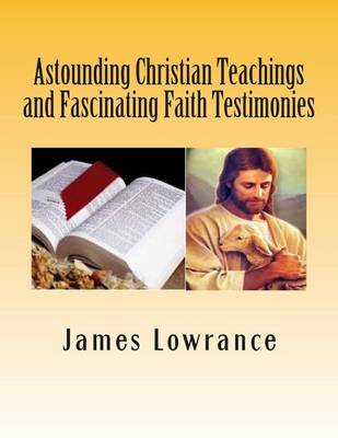 Book cover for Astounding Christian Teachings and Fascinating Faith Testimonies