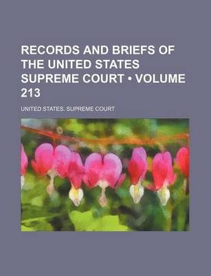 Book cover for Records and Briefs of the United States Supreme Court (Volume 213)