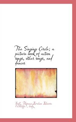 Book cover for The Singing Circle; A Picture Book of Action Songs, Other Songs, and Dances