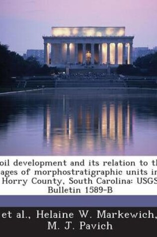 Cover of Soil Development and Its Relation to the Ages of Morphostratigraphic Units in Horry County, South Carolina