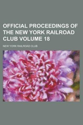 Cover of Official Proceedings of the New York Railroad Club Volume 18