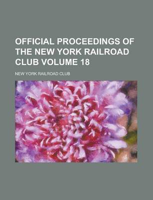 Book cover for Official Proceedings of the New York Railroad Club Volume 18