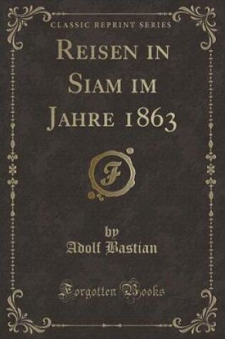 Cover of Reisen in Siam Im Jahre 1863 (Classic Reprint)