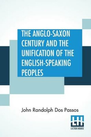 Cover of The Anglo-Saxon Century And The Unification Of The English-Speaking Peoples