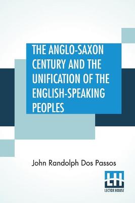 Book cover for The Anglo-Saxon Century And The Unification Of The English-Speaking Peoples