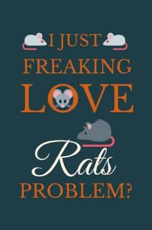 Cover of I Just Freakin Love Rats Problem?