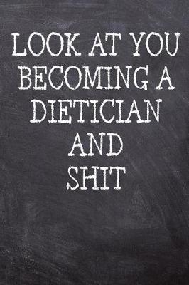 Book cover for Look At You Becoming A Dietician And Shit