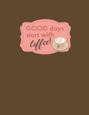 Book cover for Good Days Start With Coffee!