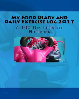 Book cover for My Food Diary and Daily Exercise Log 2017