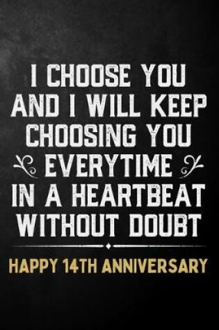 Cover of I Choose You And I Will Keep Choosing You Everytime In A Heartbeat Without Doubt Happy 14th Anniversary