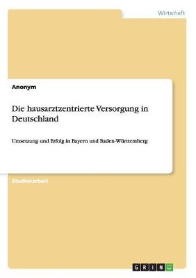 Book cover for Die hausarztzentrierte Versorgung in Deutschland