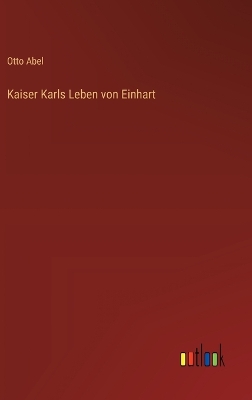 Book cover for Kaiser Karls Leben von Einhart