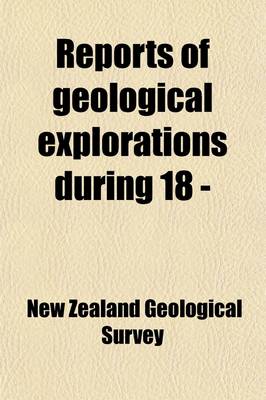 Book cover for Reports of Geological Explorations During 18 -