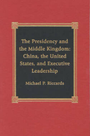 Cover of The Presidency and the Middle Kingdom