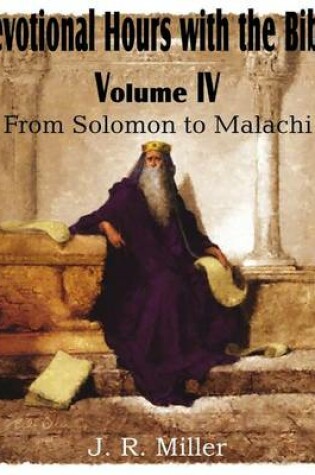 Cover of Devotional Hours with the Bible Volume IV, from Solomon to Malachi