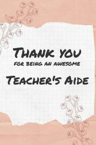 Cover of Thank You For Being An Awesome Teacher's Aide