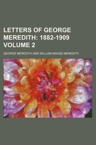 Cover of Letters of George Meredith; 1882-1909 Volume 2