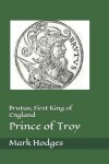 Book cover for Brutus; First King of England, Prince of Troy