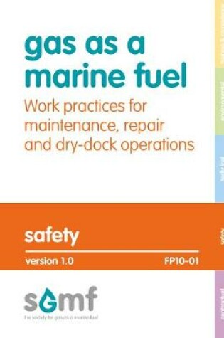 Cover of Gas as a Marine Fuel: Work practices for maintenance, repair and dry-dock operations