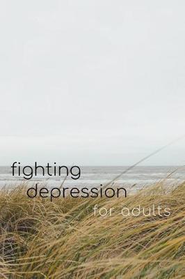 Book cover for Fighting Depression Workbook for Adults - Self Help & Improve Self Esteem Book