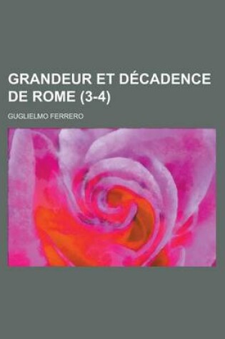 Cover of Grandeur Et Decadence de Rome (3-4)