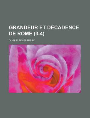 Book cover for Grandeur Et Decadence de Rome (3-4)