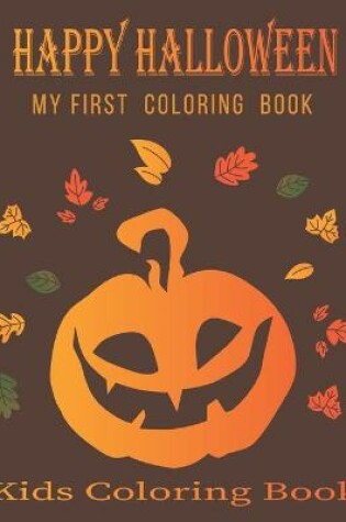 Cover of Happy Halloween My First Coloring Book Kids Coloring Book
