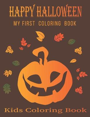 Book cover for Happy Halloween My First Coloring Book Kids Coloring Book