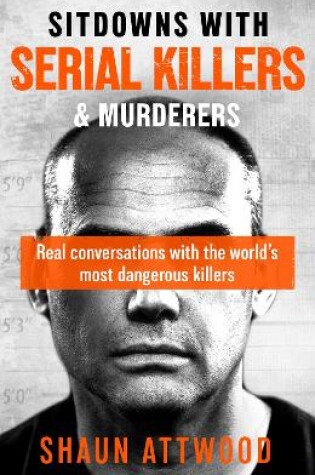 Cover of Sitdowns with Serial Killers & Murderers