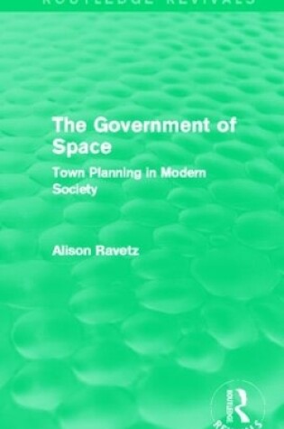 Cover of The Government of Space (Routledge Revivals)