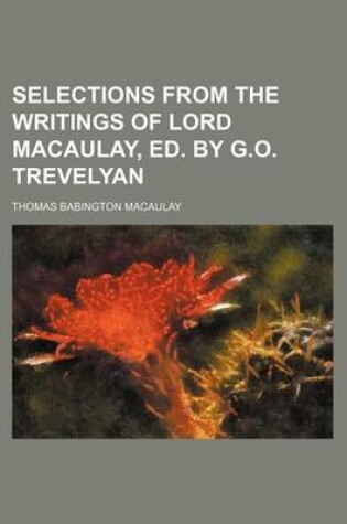 Cover of Selections from the Writings of Lord Macaulay, Ed. by G.O. Trevelyan