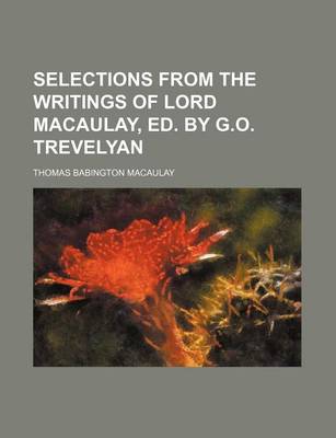 Book cover for Selections from the Writings of Lord Macaulay, Ed. by G.O. Trevelyan