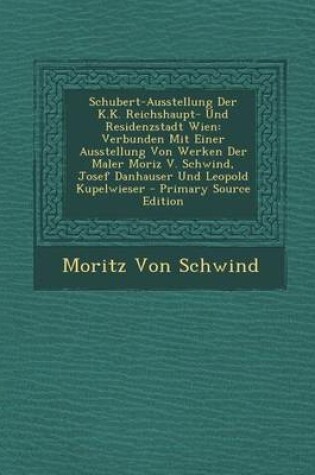 Cover of Schubert-Ausstellung Der K.K. Reichshaupt- Und Residenzstadt Wien