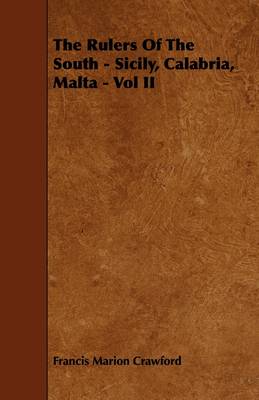 Book cover for The Rulers Of The South - Sicily, Calabria, Malta - Vol II