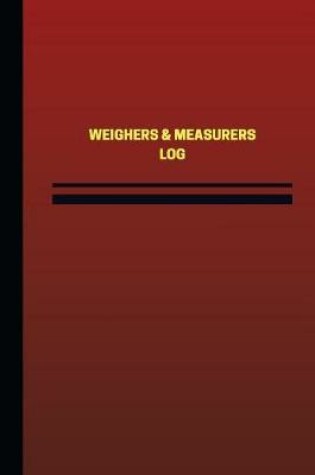 Cover of Weighers & Measurers Log (Logbook, Journal - 124 pages, 6 x 9 inches)
