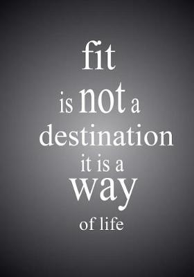 Book cover for Fit is Not a Destination It is a Way of Life