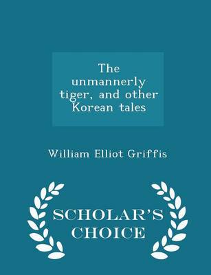 Book cover for The Unmannerly Tiger, and Other Korean Tales - Scholar's Choice Edition