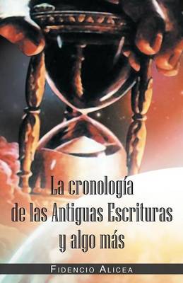 Cover of La Cronologia de Las Antiguas Escrituras y Algo Mas